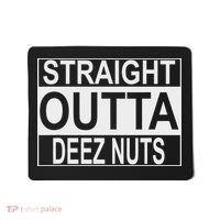 Straight Outta Deez Nuts Funny Meme Mousepad thumb 0