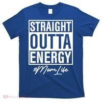 Straight Outta Energy Mom Life Cool Gift T-Shirt thumb 0