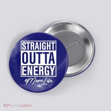 Straight Outta Energy Mom Life Cool Gift Button