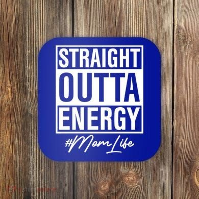 Straight Outta Energy Mom Life Cool Gift Coaster