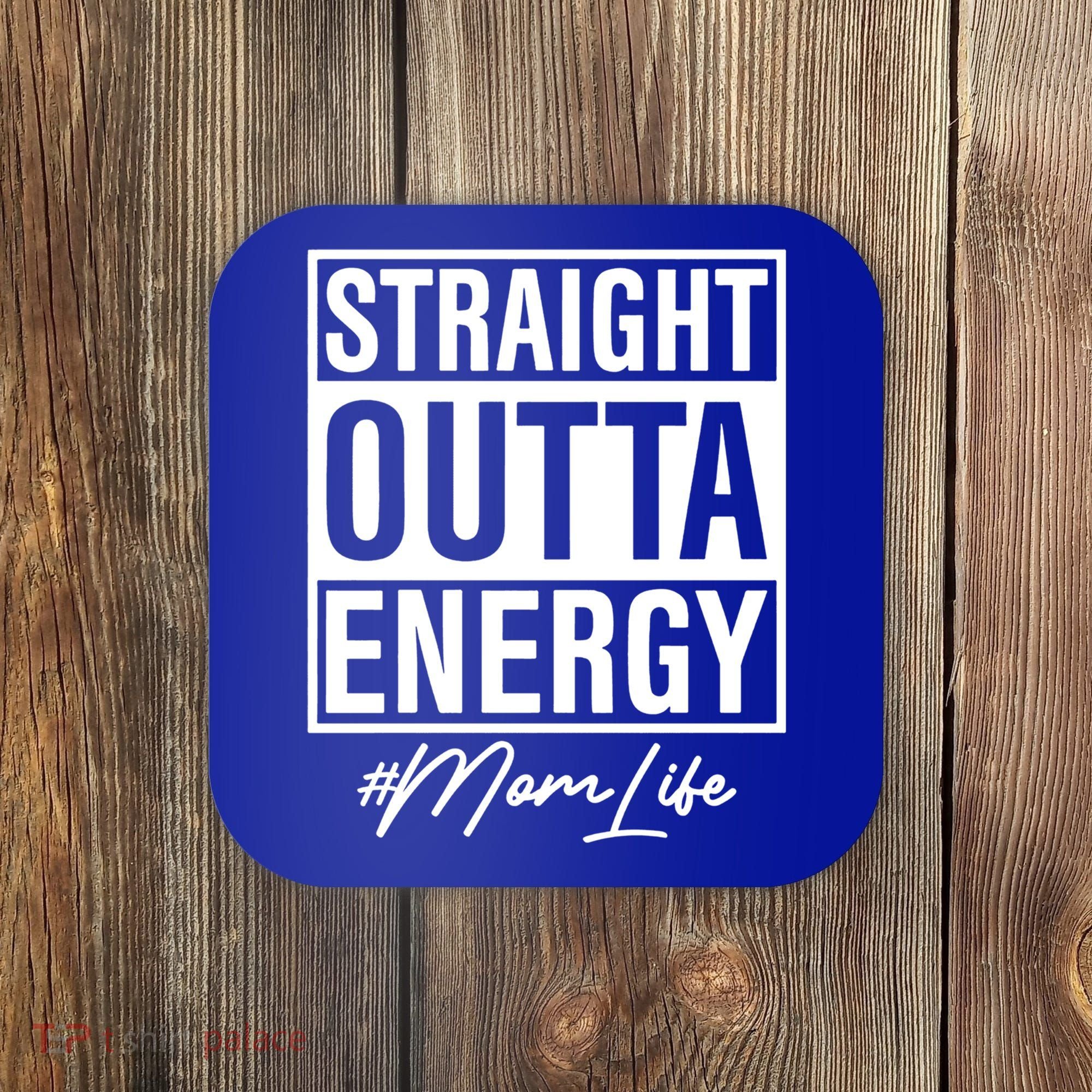 Straight Outta Energy Mom Life Cool Gift Coaster
