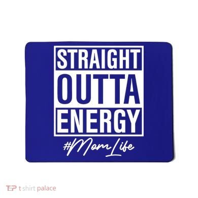 Straight Outta Energy Mom Life Cool Gift Mousepad