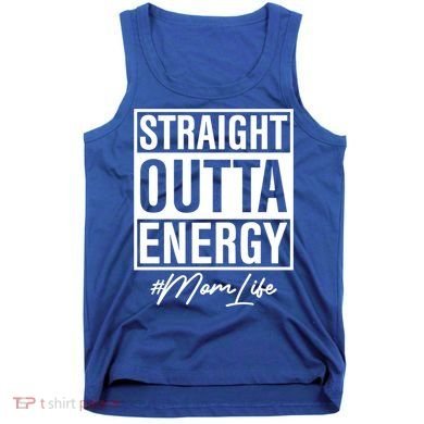 Straight Outta Energy Mom Life Cool Gift Tank Top