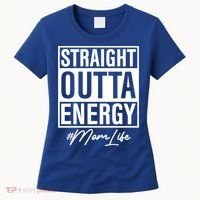 Straight Outta Energy Mom Life Cool Gift Women's T-Shirt thumb 0