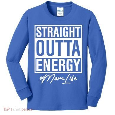 Straight Outta Energy Mom Life Cool Gift Kids Long Sleeve Shirt