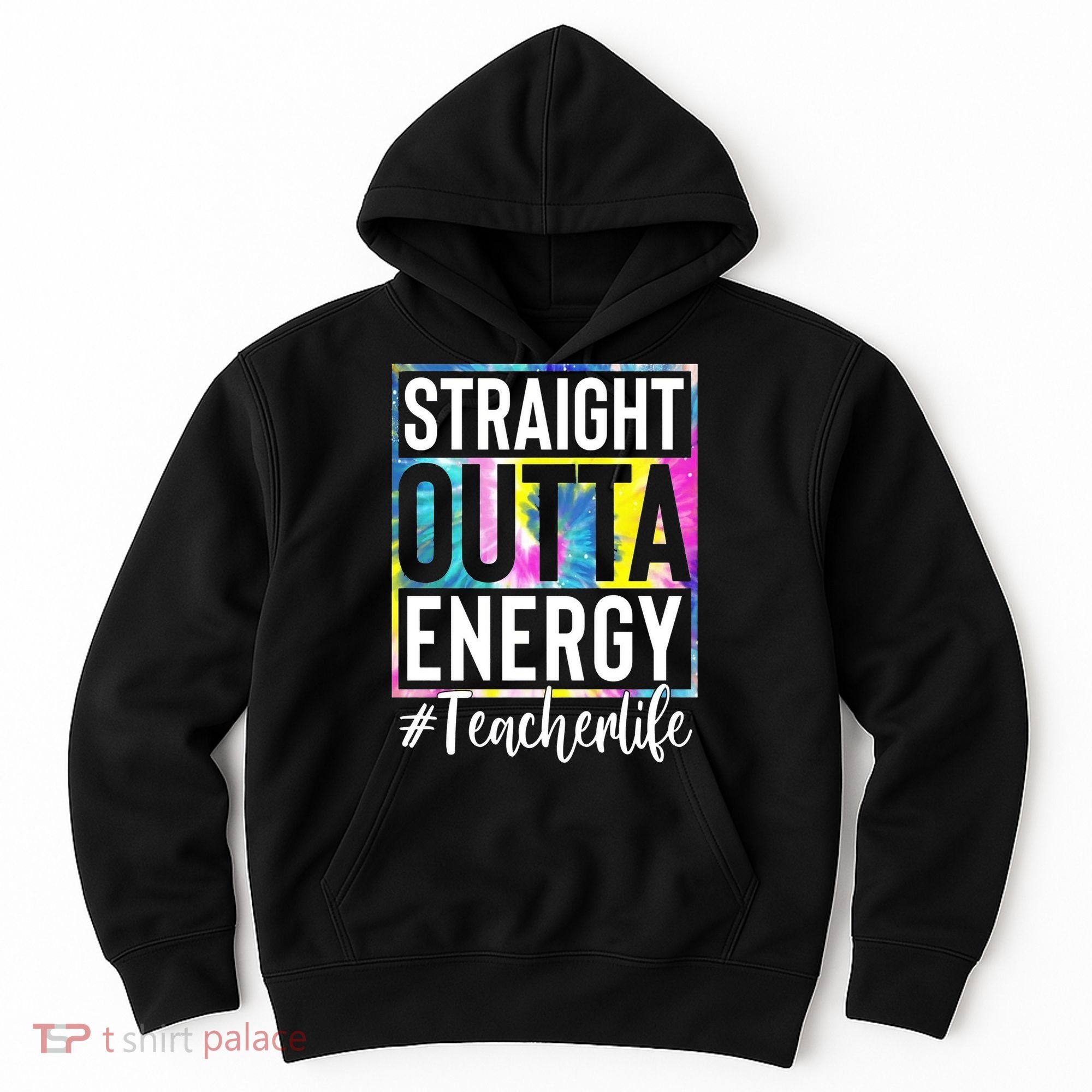 Straight Outta Energy Teacherlife Hoodie
