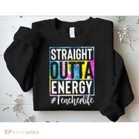 Straight Outta Energy Teacherlife Sweatshirt thumb 2
