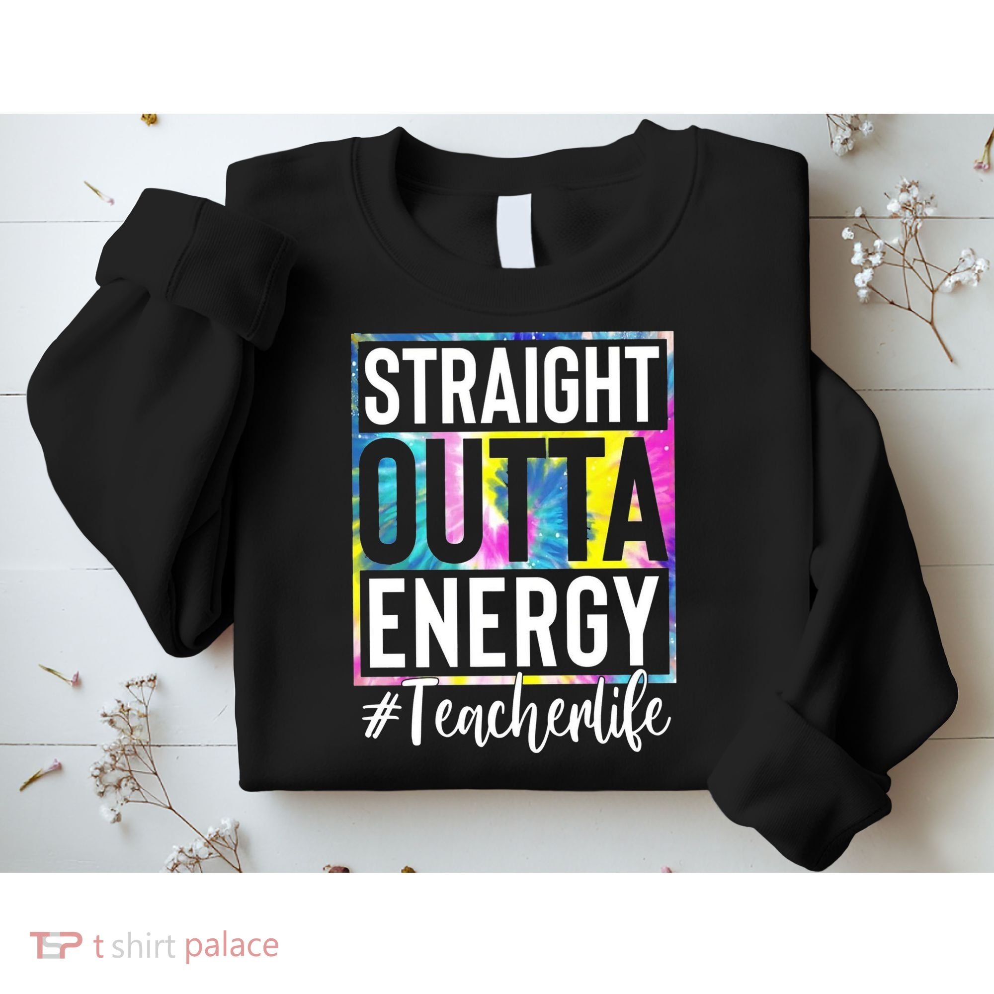 Straight Outta Energy Teacherlife Sweatshirt