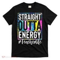 Straight Outta Energy Teacherlife T-Shirt thumb 0