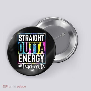 Straight Outta Energy Teacherlife Button