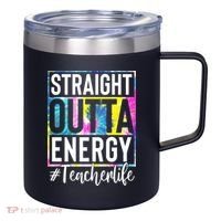 Straight Outta Energy Teacherlife 12oz Stainless Steel Coffee Mug thumb 0