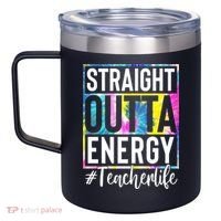 Straight Outta Energy Teacherlife 12oz Stainless Steel Coffee Mug thumb 2