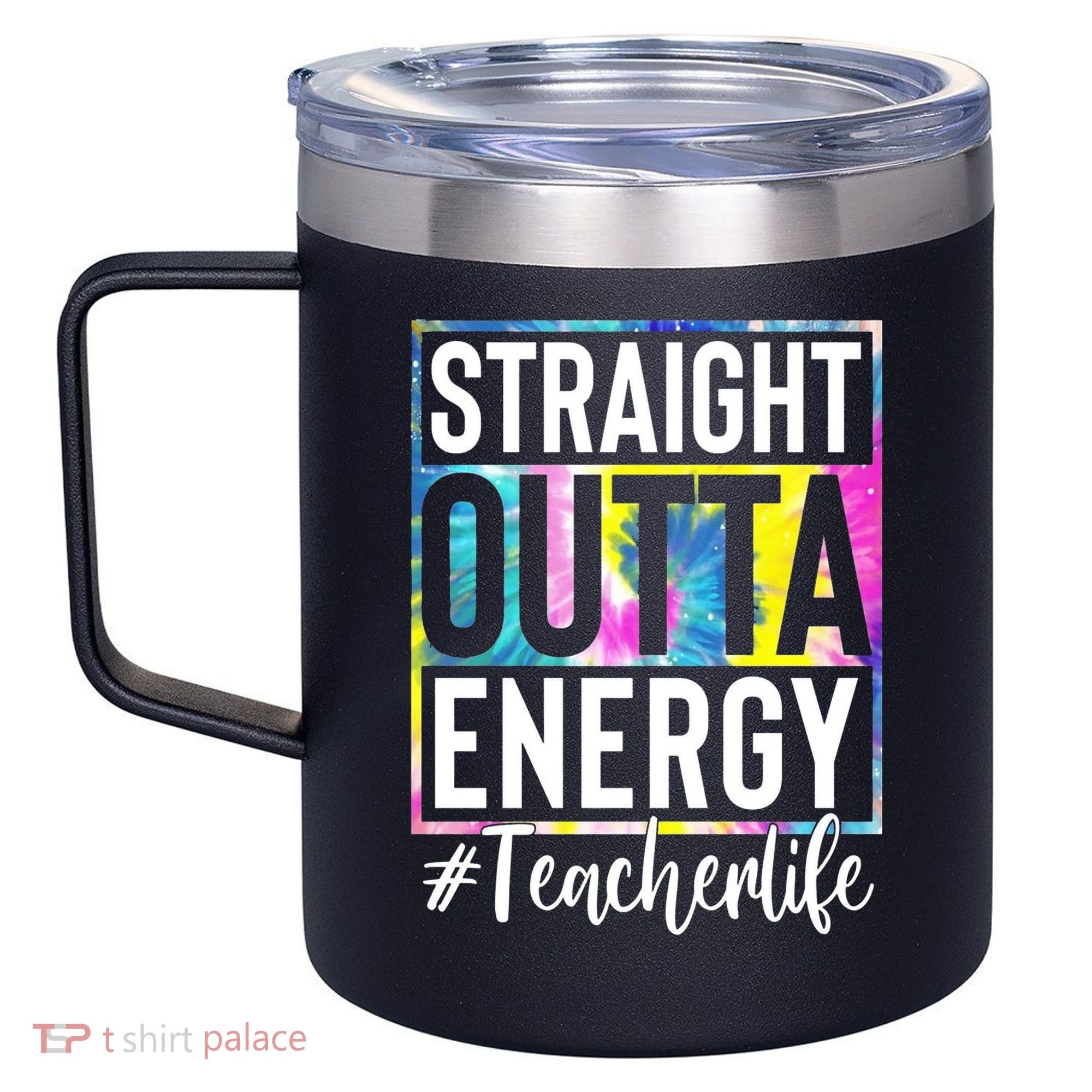 Straight Outta Energy Teacherlife 12oz Stainless Steel Coffee Mug
