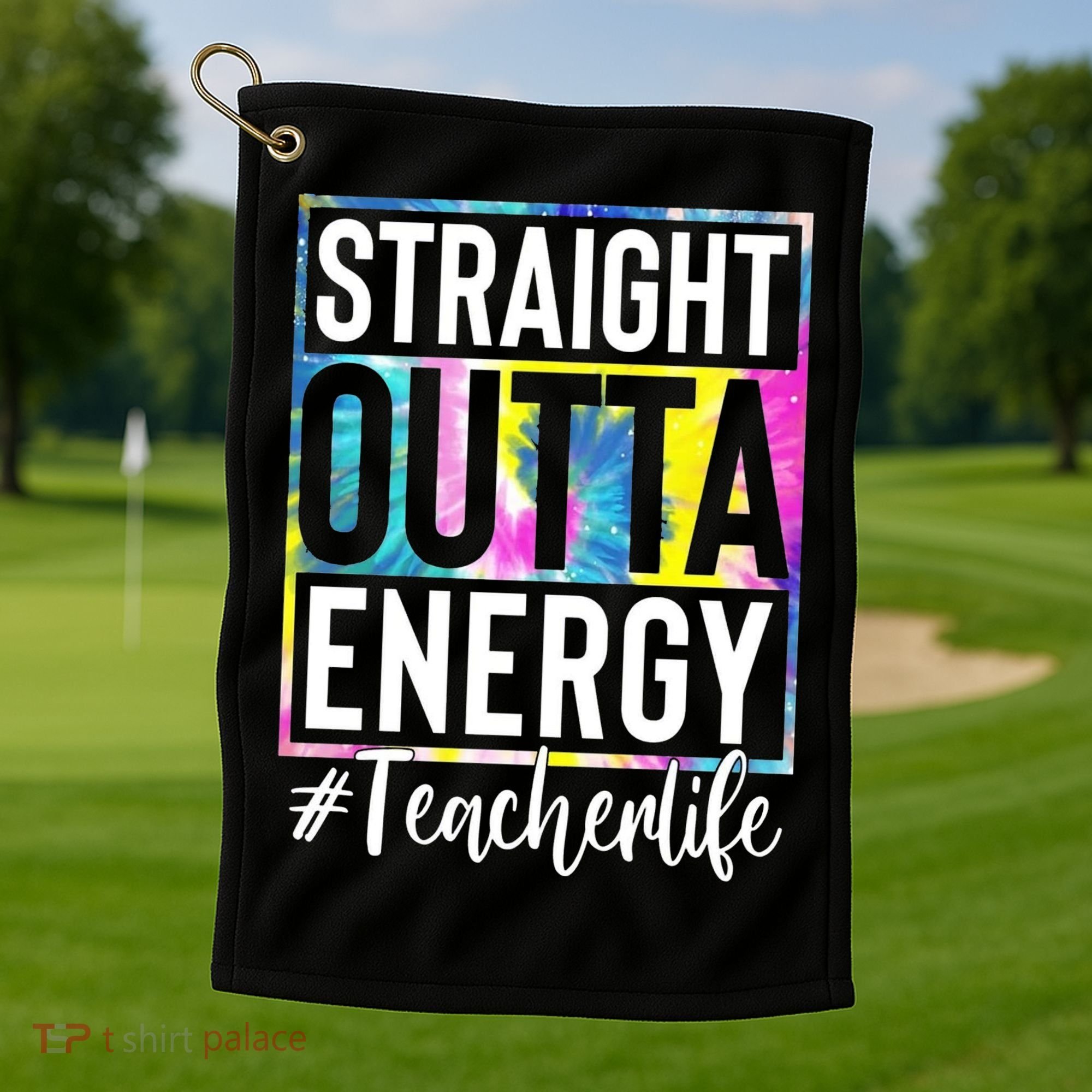 Straight Outta Energy Teacherlife Golf Towel
