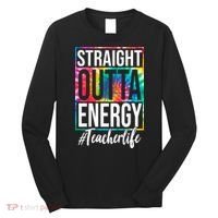 Straight Outta Energy Teacher Life Summer Long Sleeve Shirt thumb 0