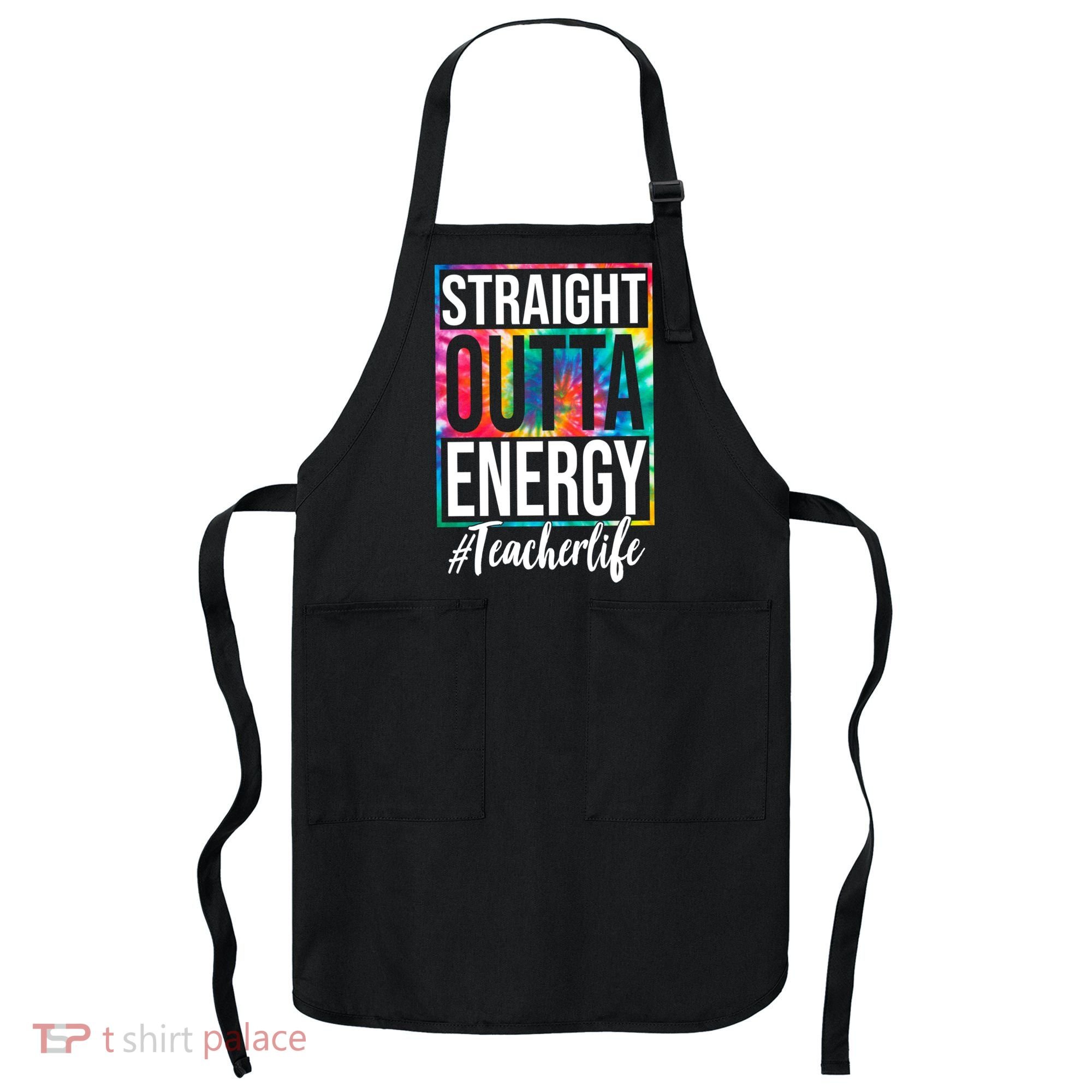 Straight Outta Energy Teacher Life Summer Apron