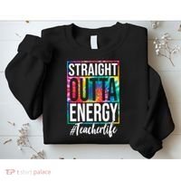 Straight Outta Energy Teacher Life Summer Sweatshirt thumb 2