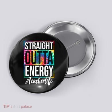Straight Outta Energy Teacher Life Summer Button