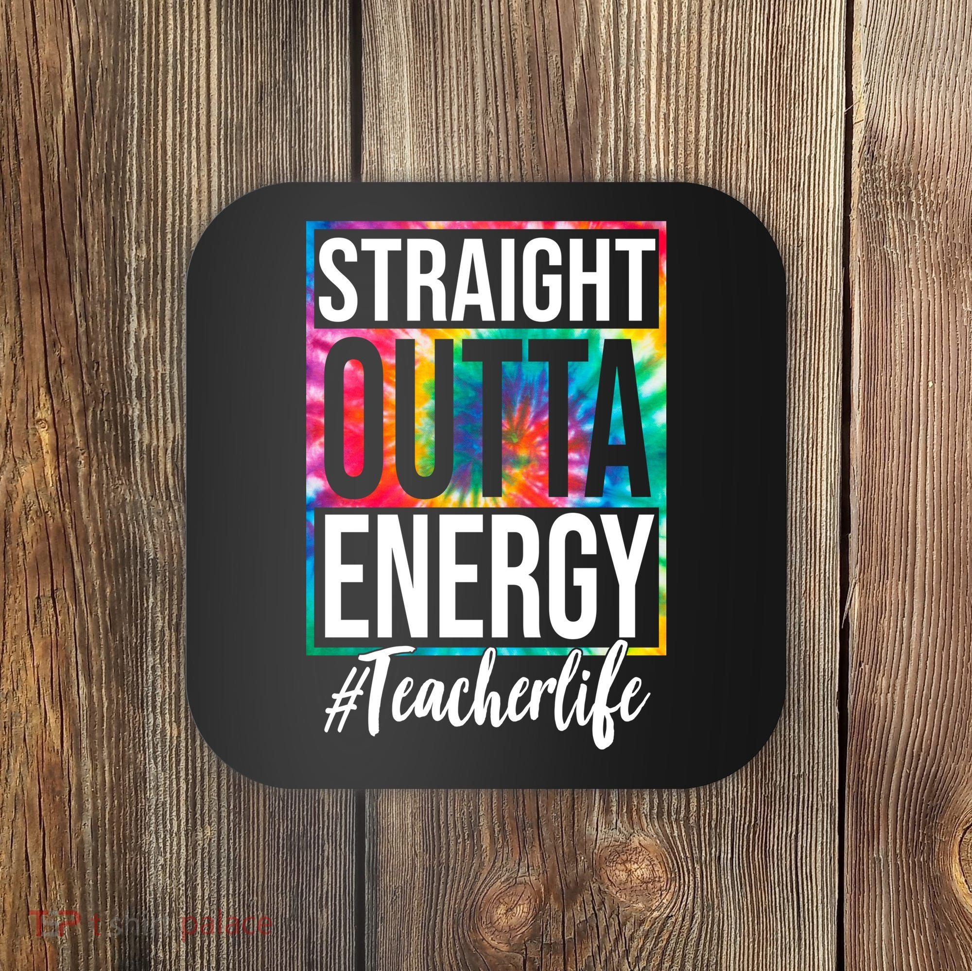 Straight Outta Energy Teacher Life Summer Coaster