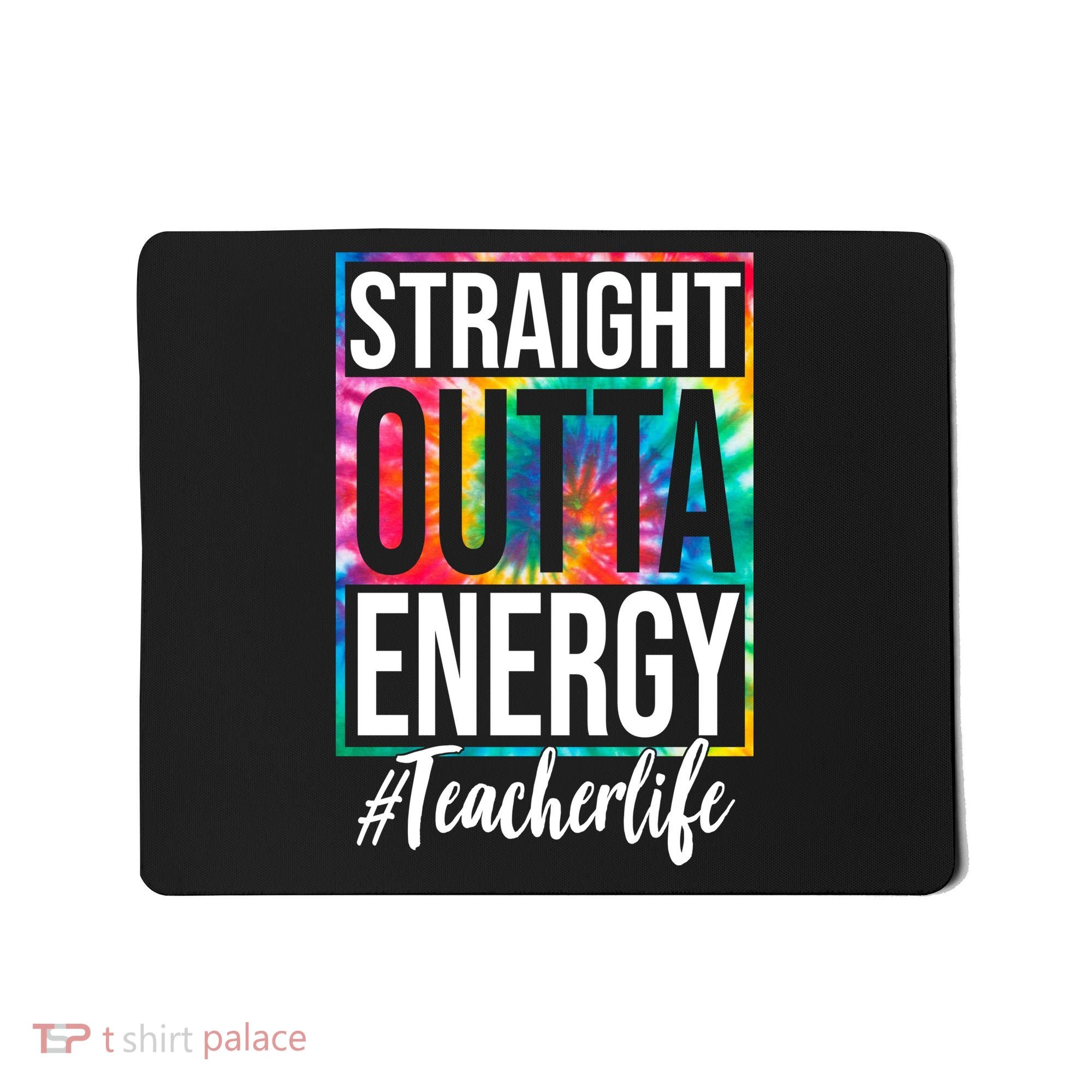 Straight Outta Energy Teacher Life Summer Mousepad