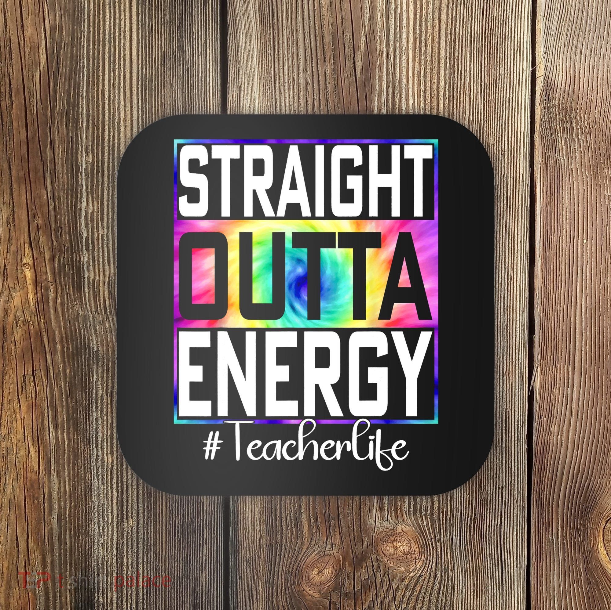 Straight Outta Energy Teacher Life Gifts Funny Coaster