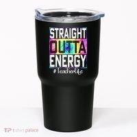 Straight Outta Energy Teacher Life Gifts Funny Tumbler thumb 0