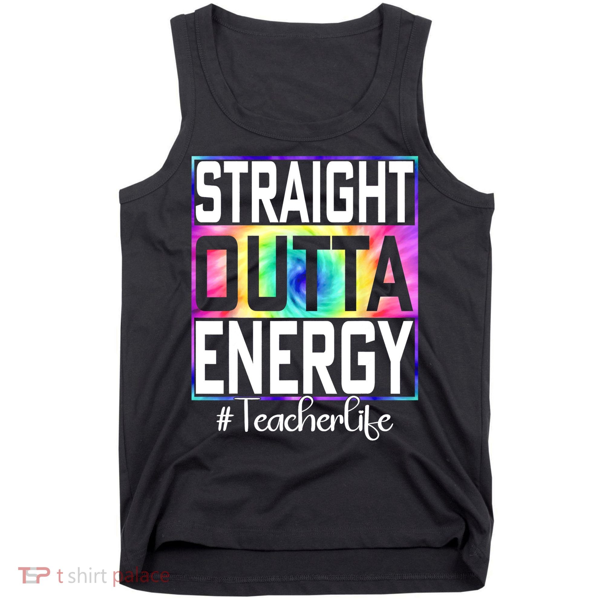 Straight Outta Energy Teacher Life Gifts Funny Tank Top