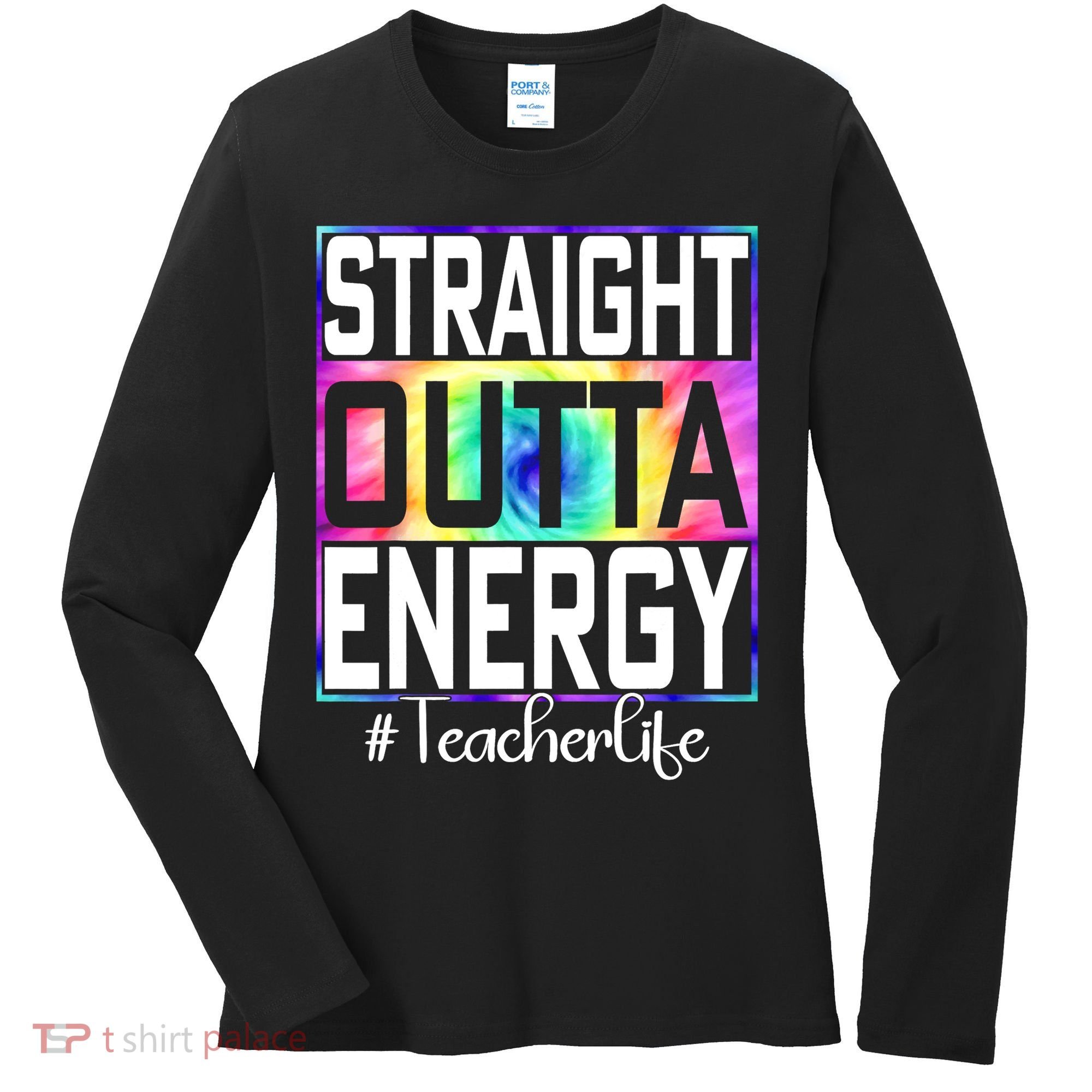 Straight Outta Energy Teacher Life Gifts Funny Women's Long Sleeve Shirt