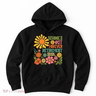 Schools Out Forever Retirement 2026 Retired Teacher Hoodie