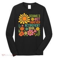 Schools Out Forever Retirement 2026 Retired Teacher Long Sleeve Shirt thumb 0