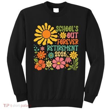 Schools Out Forever Retirement 2026 Retired Teacher Sweatshirt