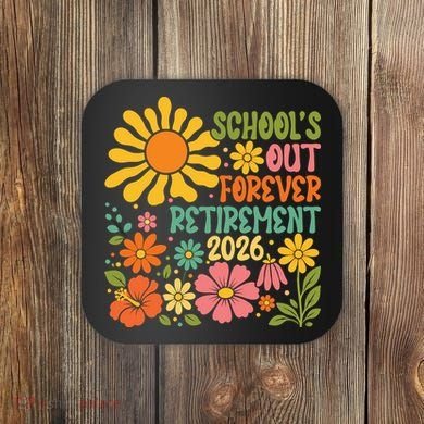 Schools Out Forever Retirement 2026 Retired Teacher Coaster