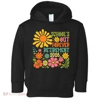 Schools Out Forever Retirement 2026 Retired Teacher Toddler Hoodie thumb 0