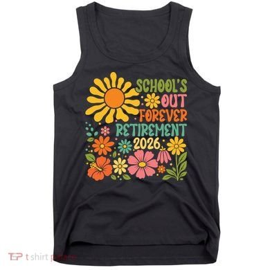 Schools Out Forever Retirement 2026 Retired Teacher Tank Top