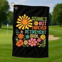 Schools Out Forever Retirement 2026 Retired Teacher Golf Towel thumb 1