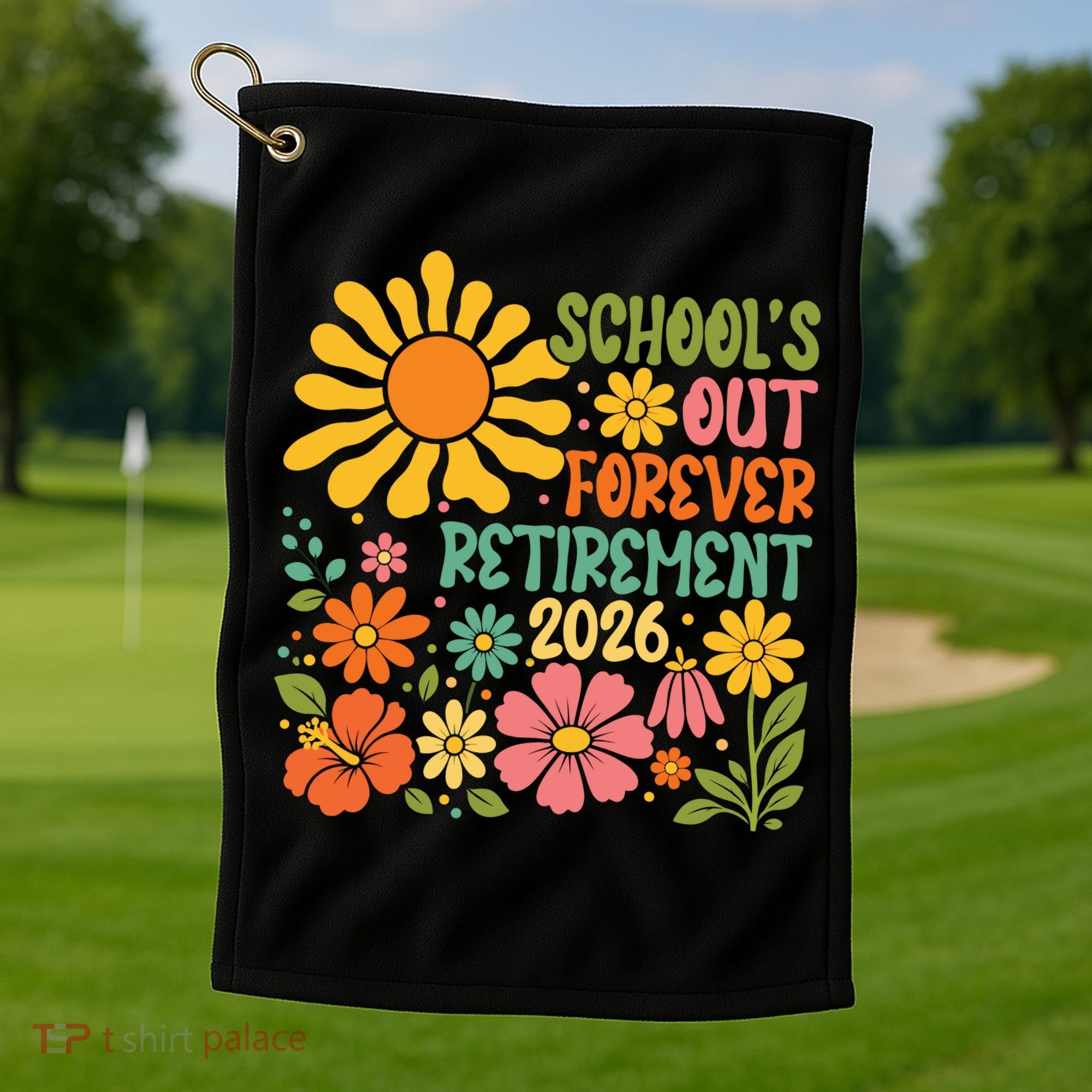 Schools Out Forever Retirement 2026 Retired Teacher Golf Towel