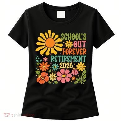 Schools Out Forever Retirement 2026 Retired Teacher Women's T-Shirt