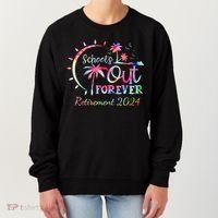 Schools Out Forever Retirement 2024 Retired Teacher Women's Sweatshirt thumb 0
