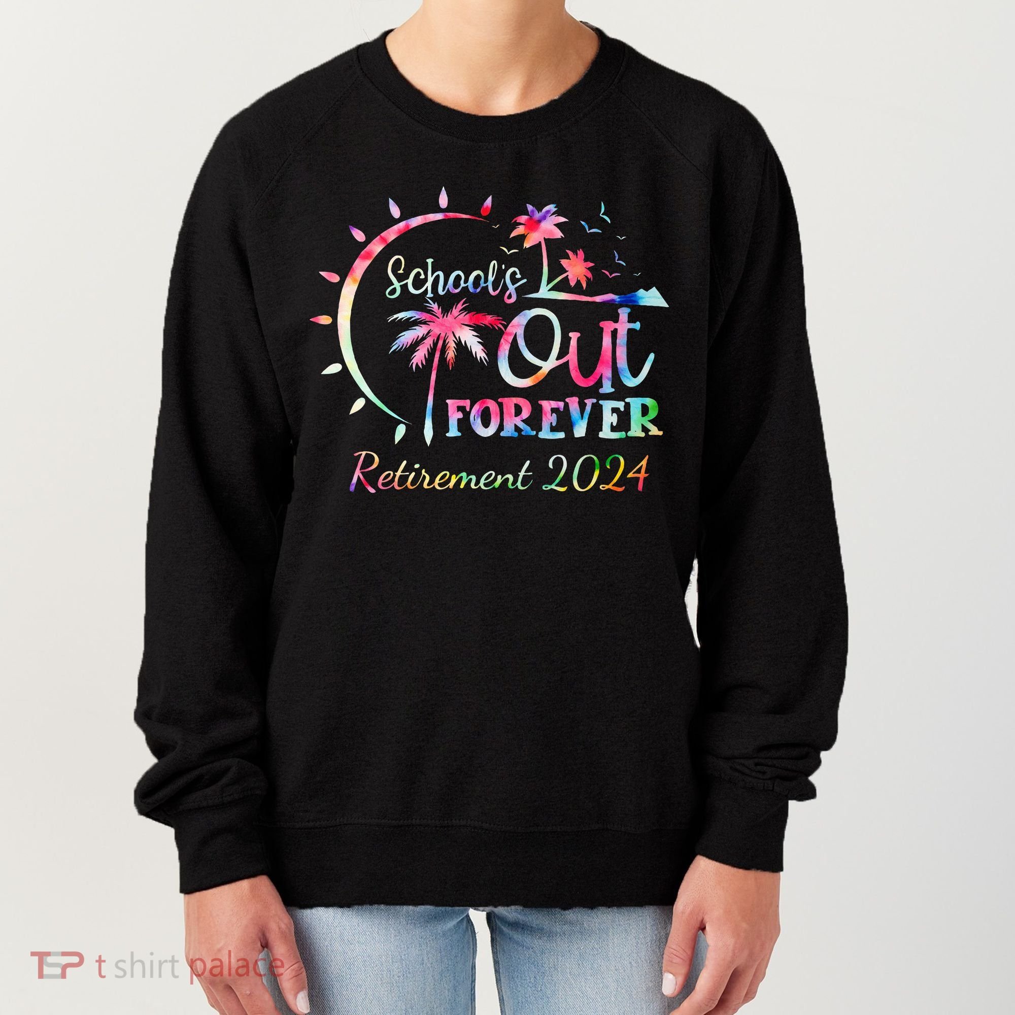 Schools Out Forever Retirement 2024 Retired Teacher Women's Sweatshirt