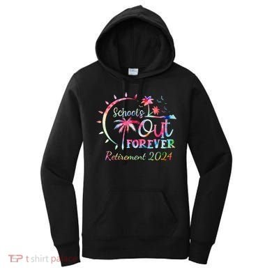 Schools Out Forever Retirement 2024 Retired Teacher Women's Hoodie