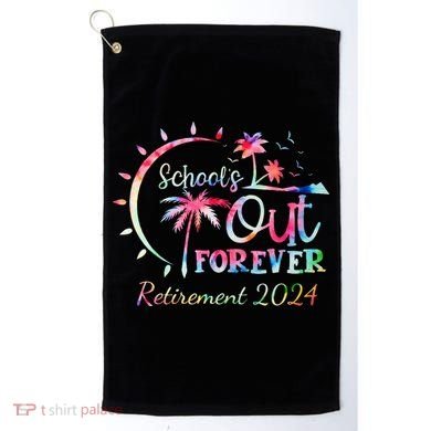 Schools Out Forever Retirement 2024 Retired Teacher Golf Towel