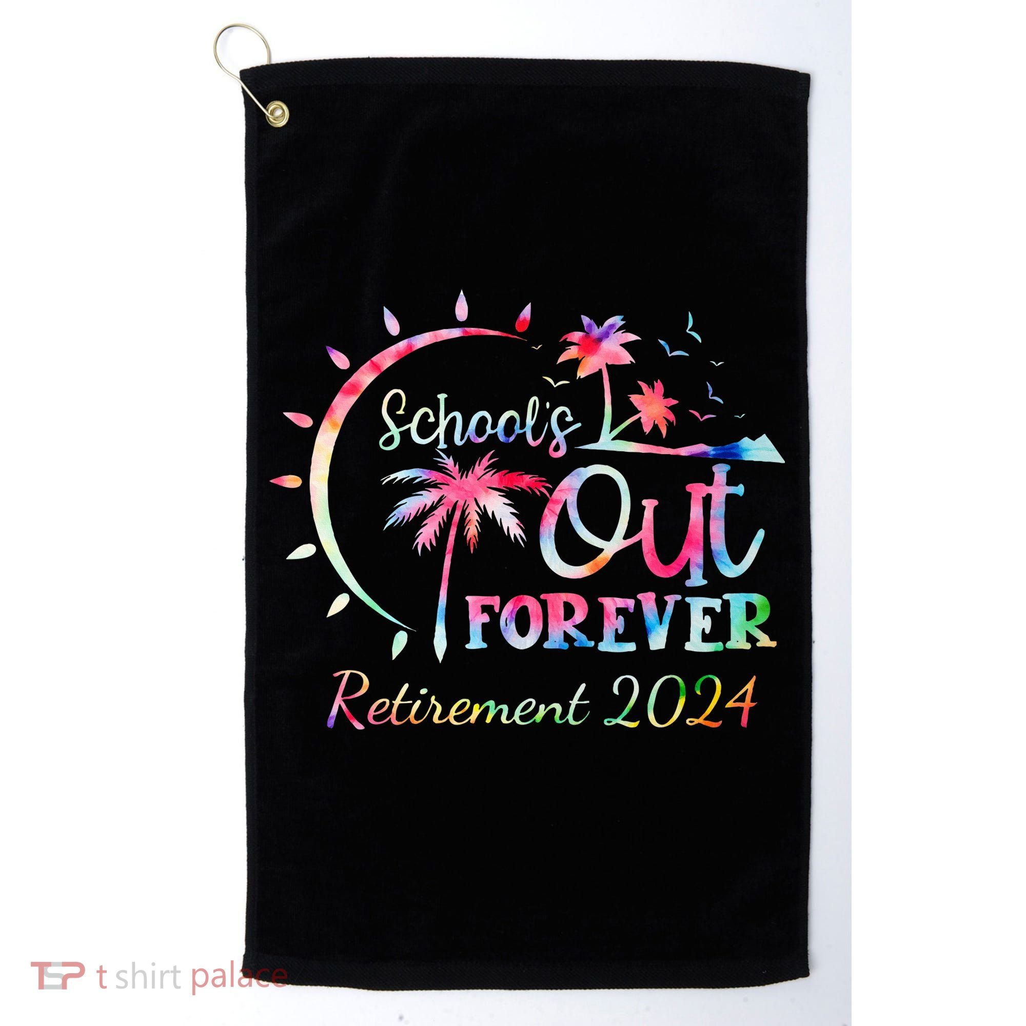 Schools Out Forever Retirement 2024 Retired Teacher Golf Towel
