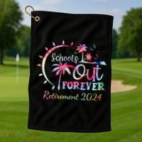Schools Out Forever Retirement 2024 Retired Teacher Golf Towel thumb 1