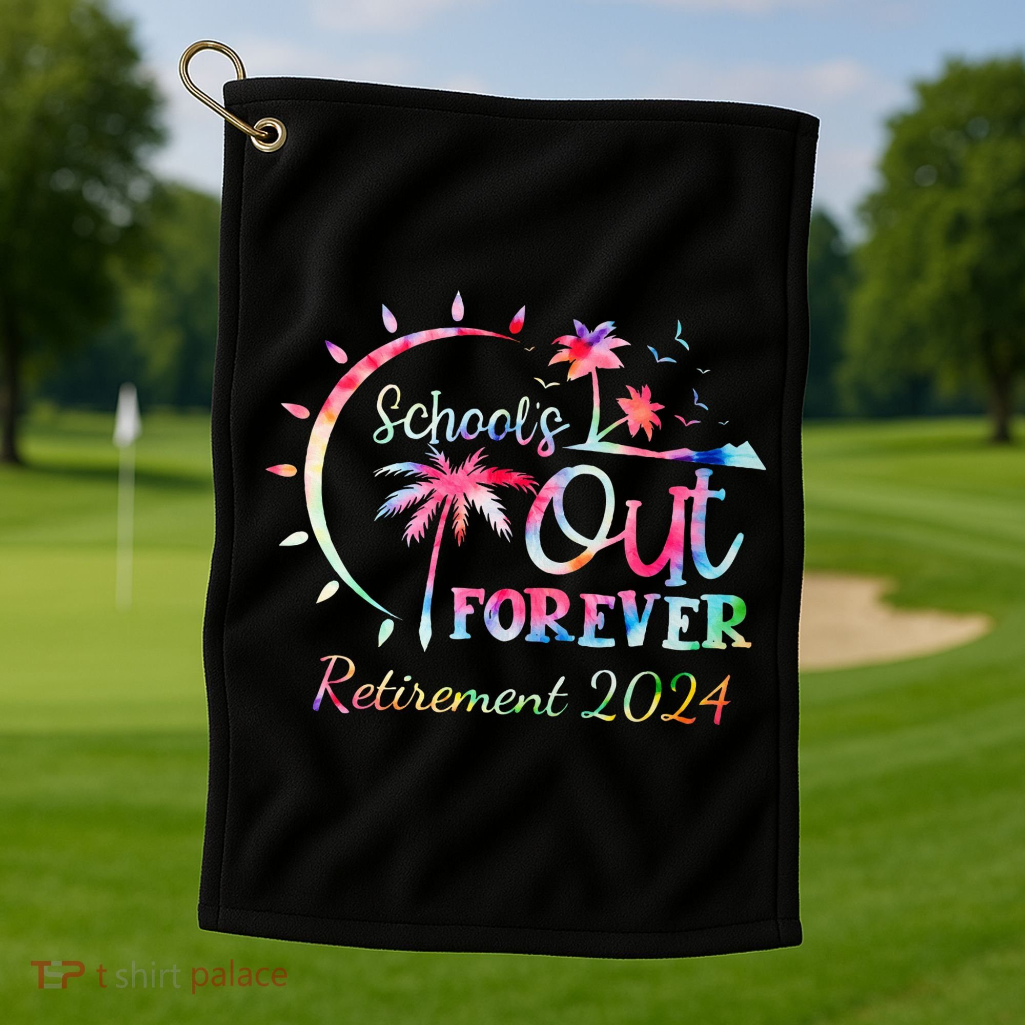 Schools Out Forever Retirement 2024 Retired Teacher Golf Towel