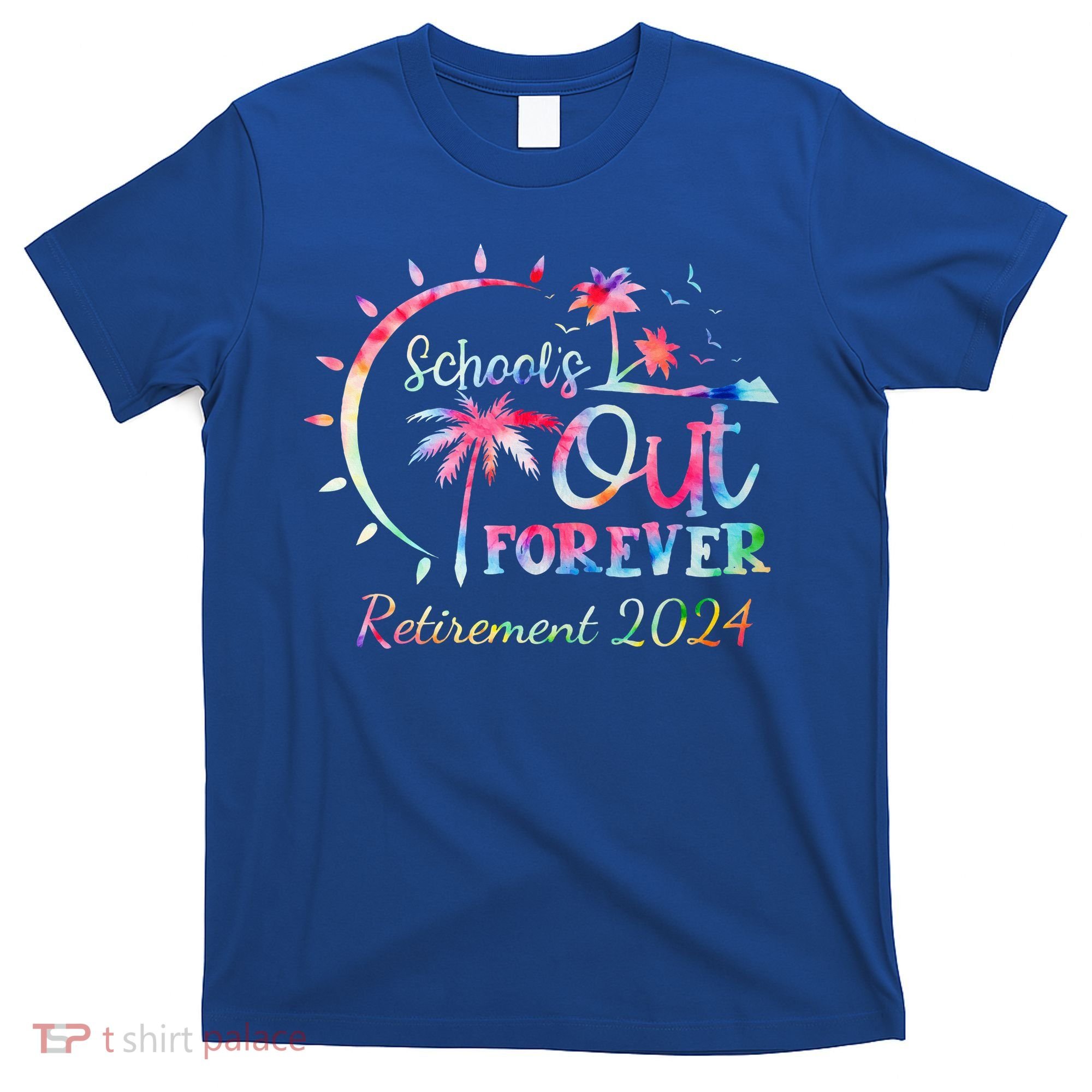Schools Out Forever Retirement 2024 Retired Teacher T-Shirt