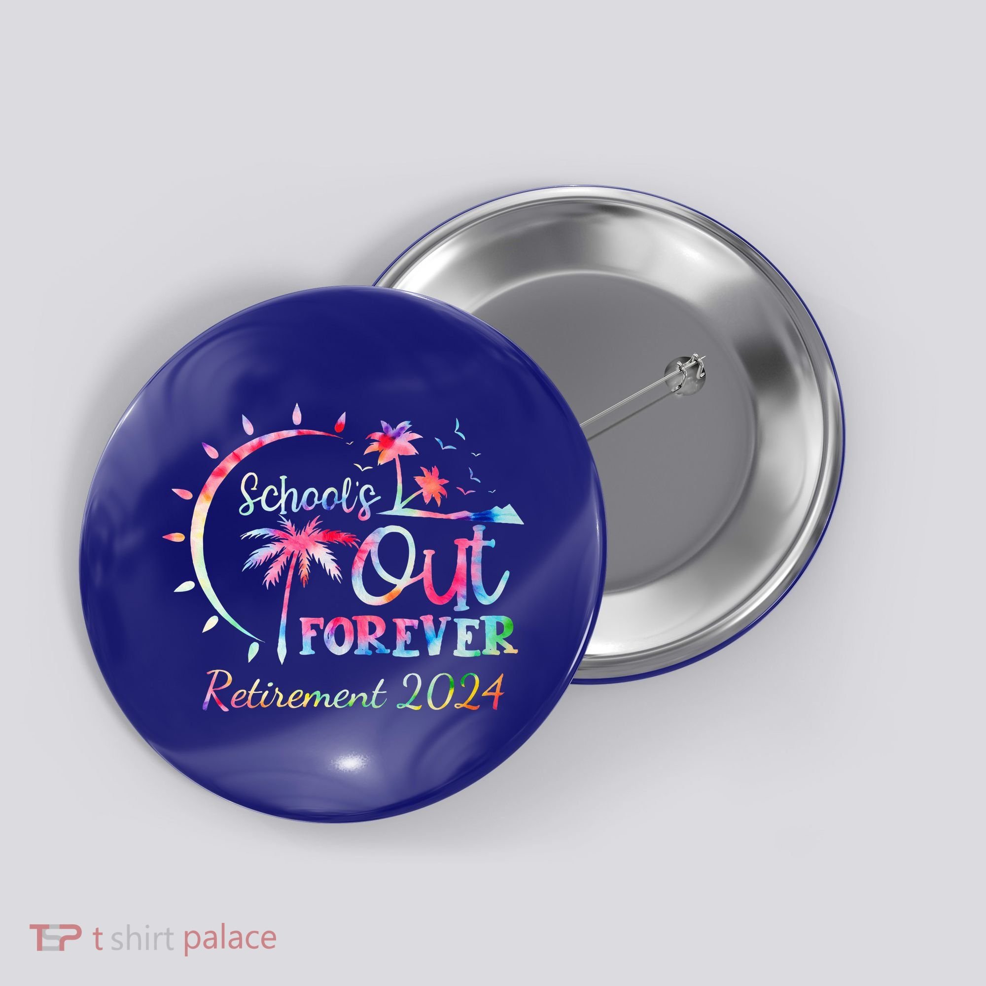 Schools Out Forever Retirement 2024 Retired Teacher Button