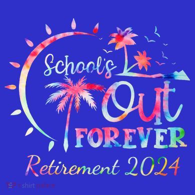 Schools Out Forever Retirement 2024 Retired Teacher Tie-Dye Long Sleeve Shirt