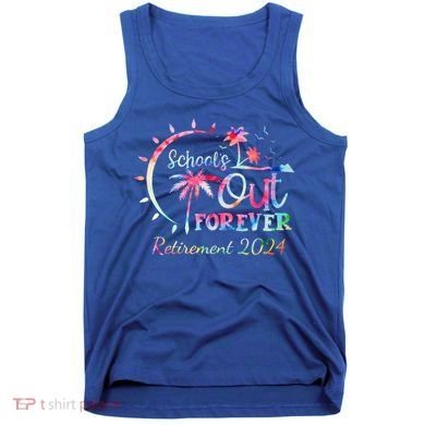 Schools Out Forever Retirement 2024 Retired Teacher Tank Top