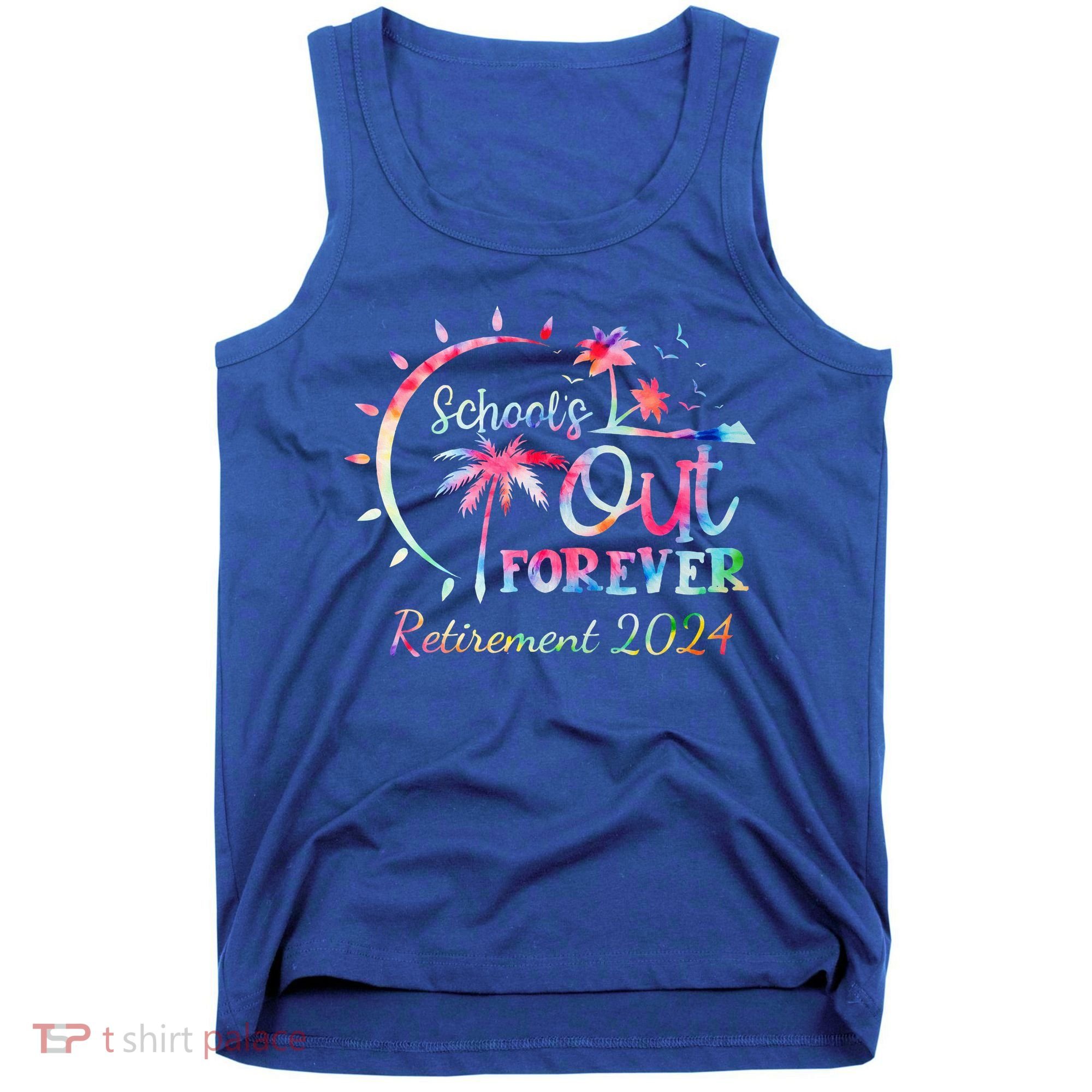 Schools Out Forever Retirement 2024 Retired Teacher Tank Top