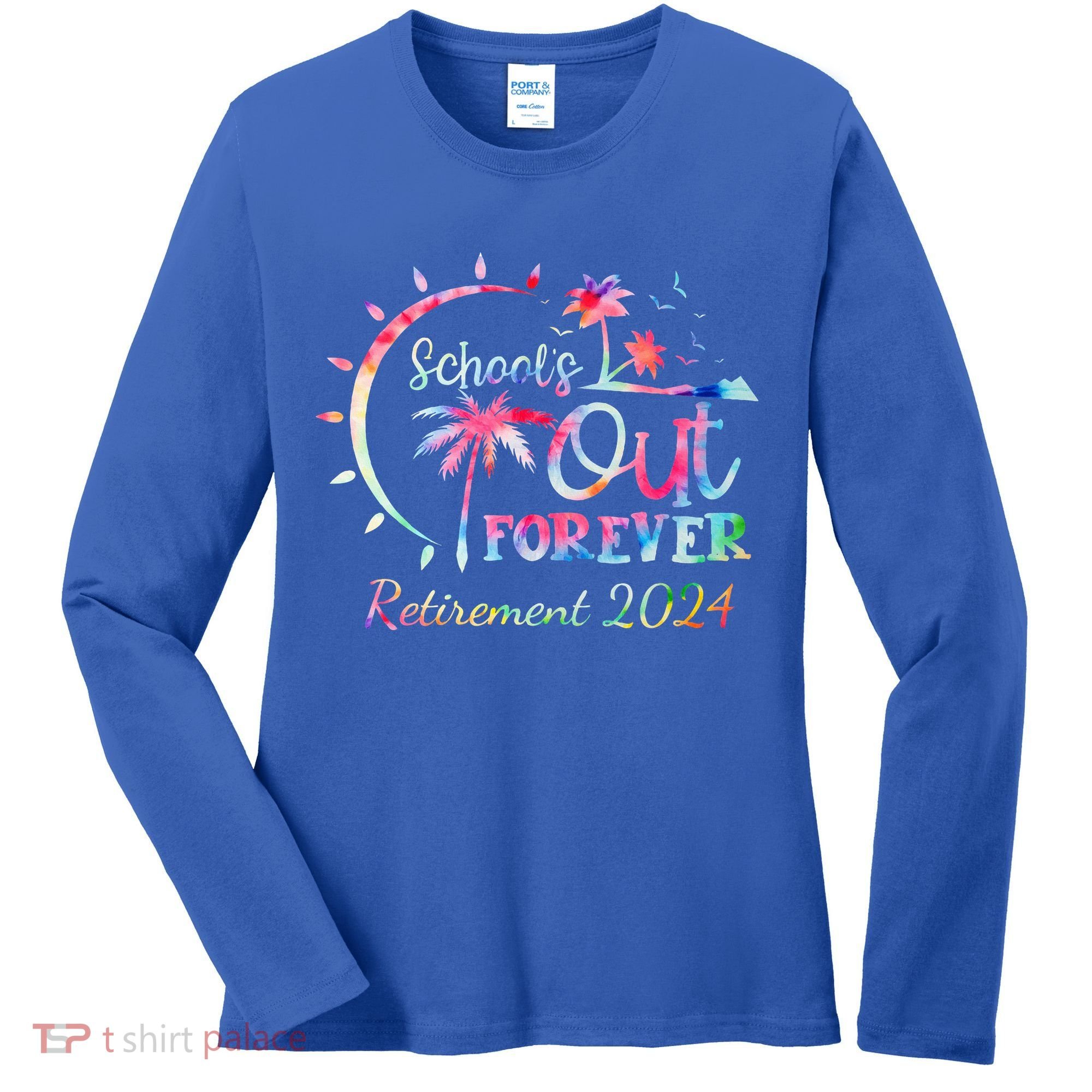 Schools Out Forever Retirement 2024 Retired Teacher Women's Long Sleeve Shirt